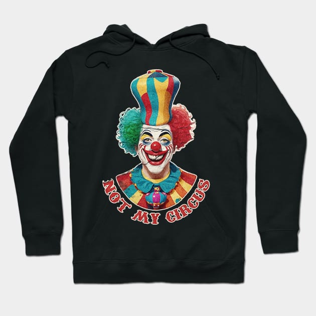 Not My Circus Hoodie by Kaine Ability